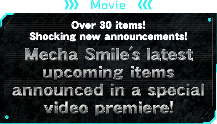 MOVIE Over 30 items! Shocking new announcements! Mecha Smile's latest upcoming items announced in a special video premiere!