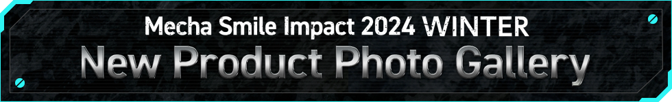 Gallery Mecha Smile Impact 2024 New Product Photo Gallery