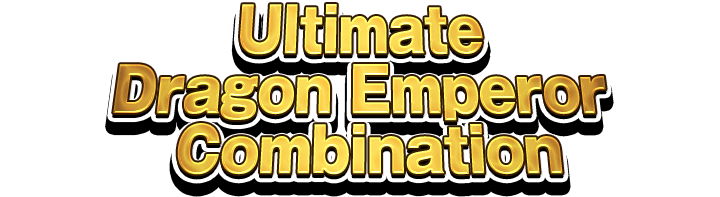 Ultimate Dragon Emperor Combination