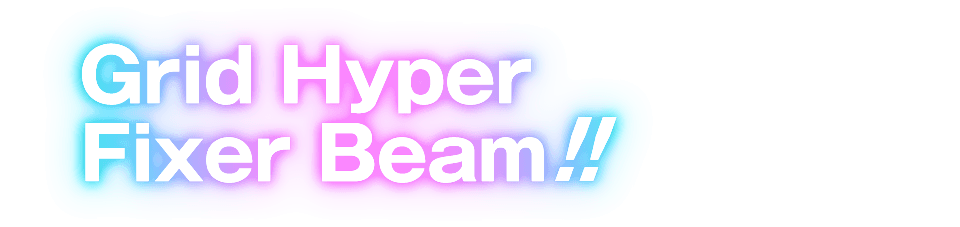 Grid Hyper Fixer Beam!!