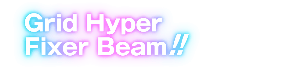 Grid Hyper Fixer Beam!!